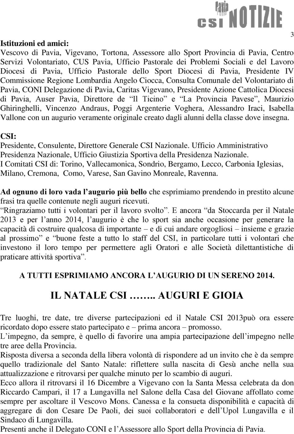 Vigevano, Presidente Azione Cattolica Diocesi di Pavia, Auser Pavia, Direttore de Il Ticino e La Provincia Pavese, Maurizio Ghiringhelli, Vincenzo Andraus, Poggi Argenterie Voghera, Alessandro Iraci,