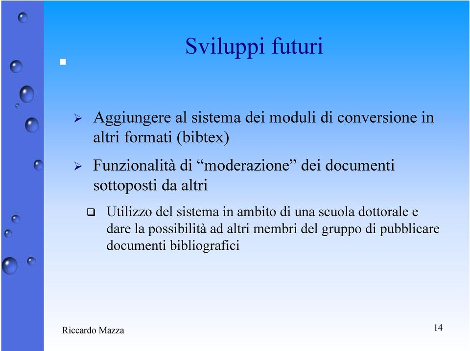 altri Utilizzo del sistema in ambito di una scuola dottorale e dare la