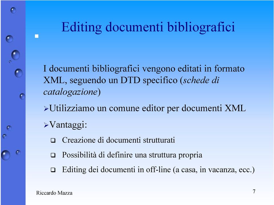 per documenti XML Vantaggi: Creazione di documenti strutturati Possibilità di