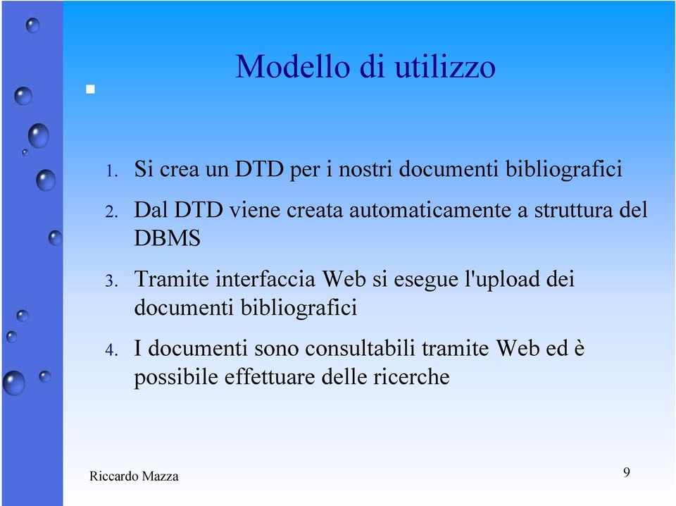 Dal DTD viene creata automaticamente a struttura del DBMS 3.