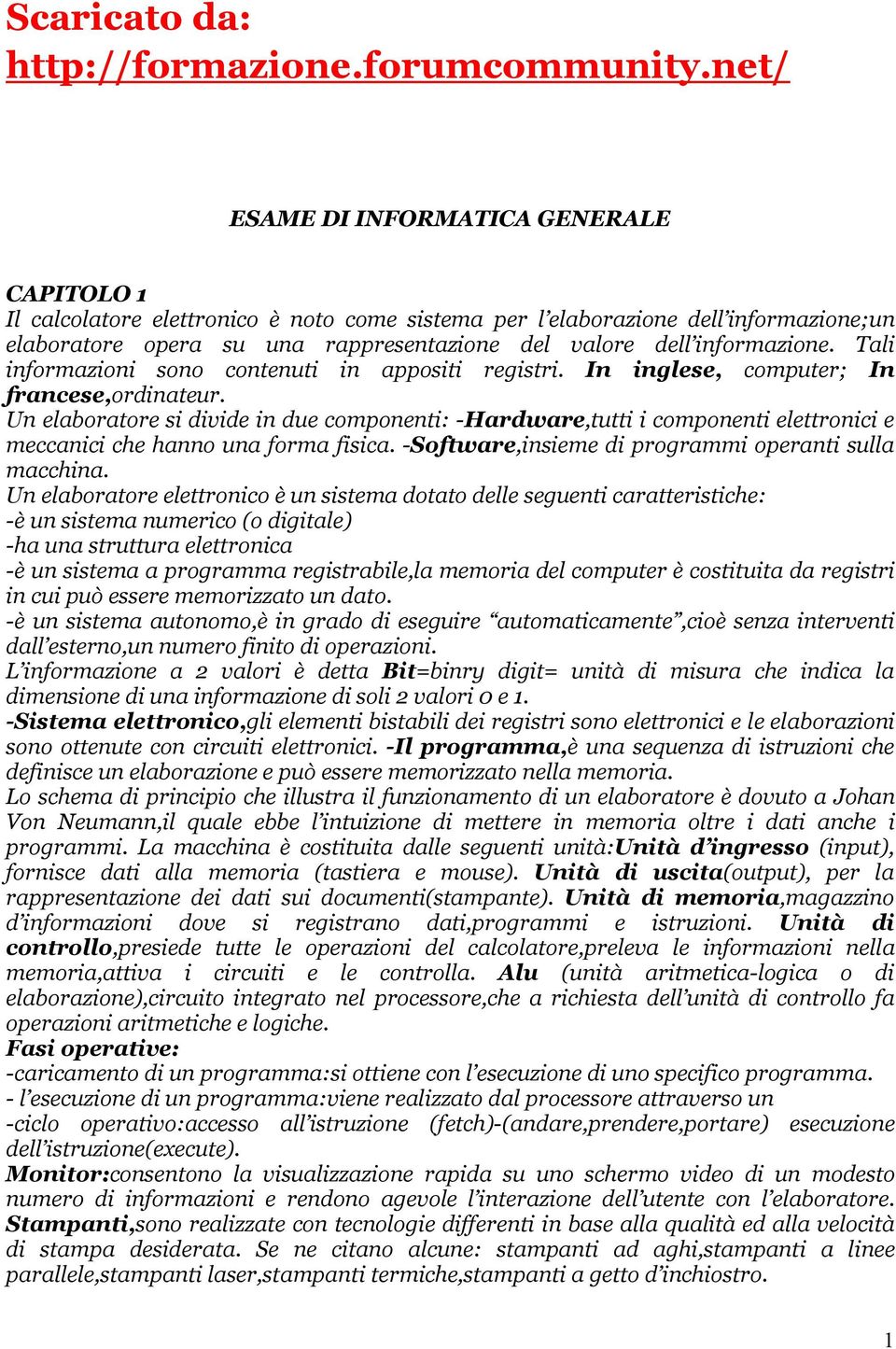 informazione. Tali informazioni sono contenuti in appositi registri. In inglese, computer; In francese,ordinateur.