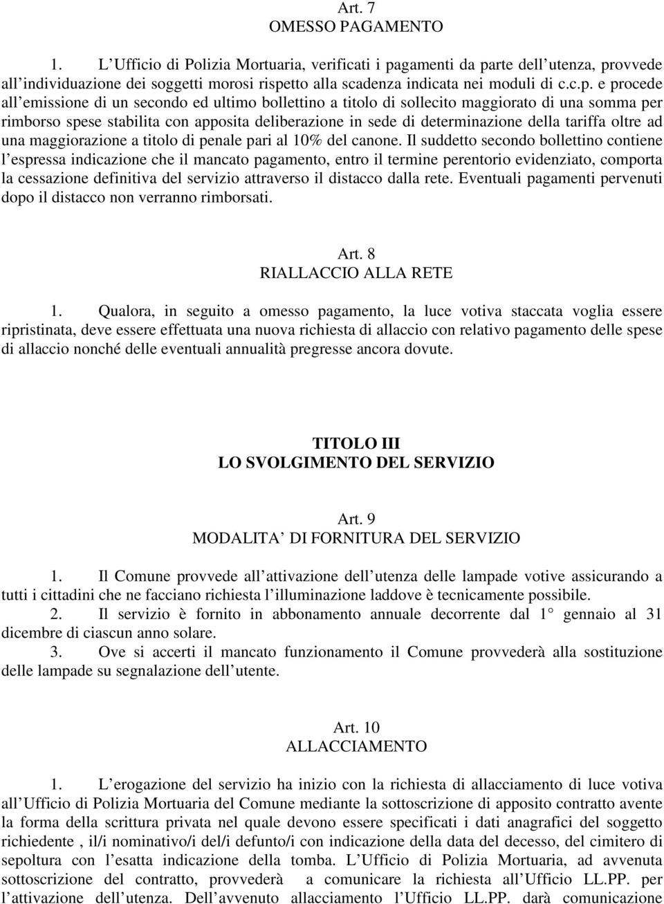 tariffa oltre ad una maggiorazione a titolo di penale pari al 10% del canone.