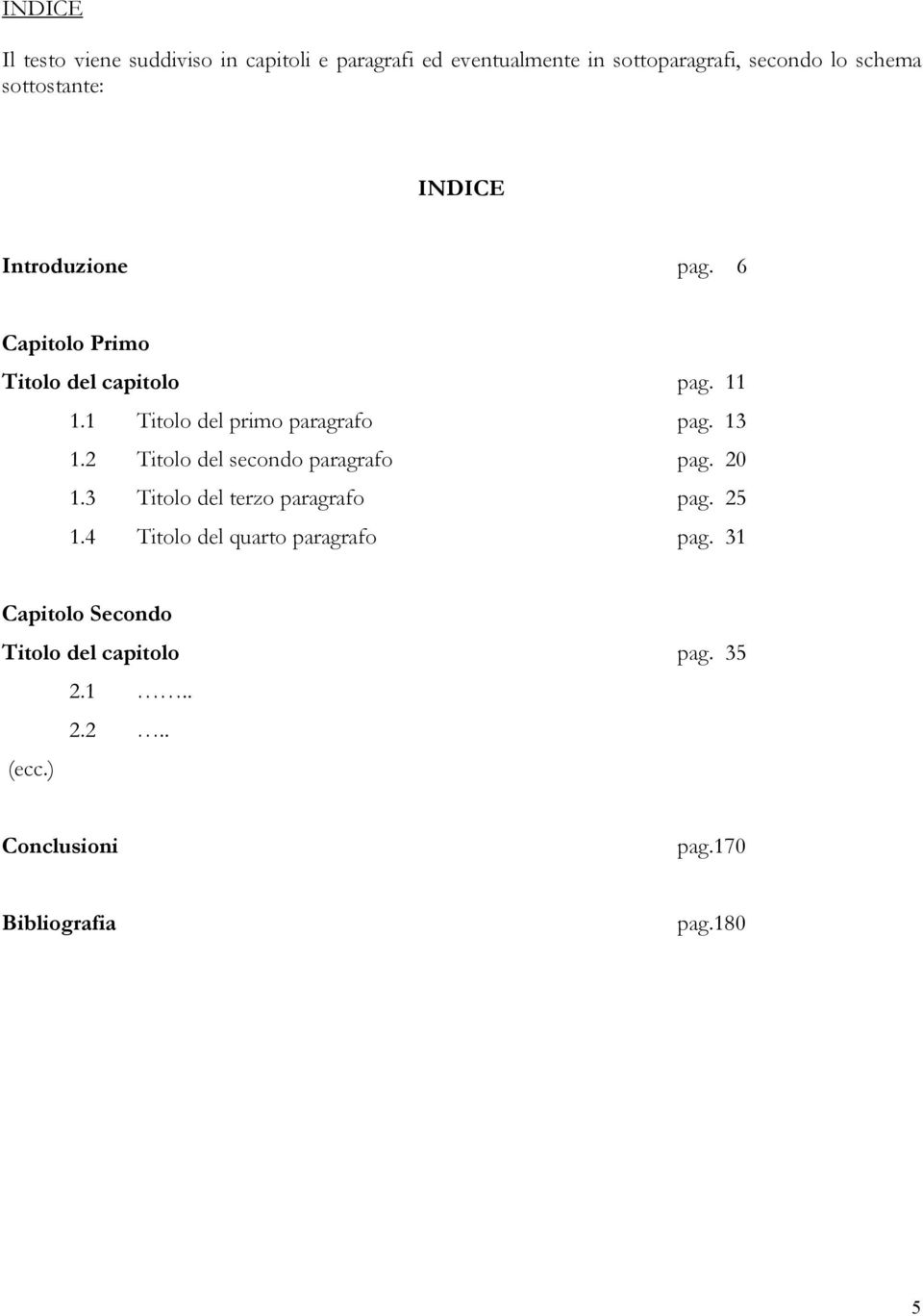 1 Titolo del primo paragrafo pag. 13 1.2 Titolo del secondo paragrafo pag. 20 1.3 Titolo del terzo paragrafo pag.