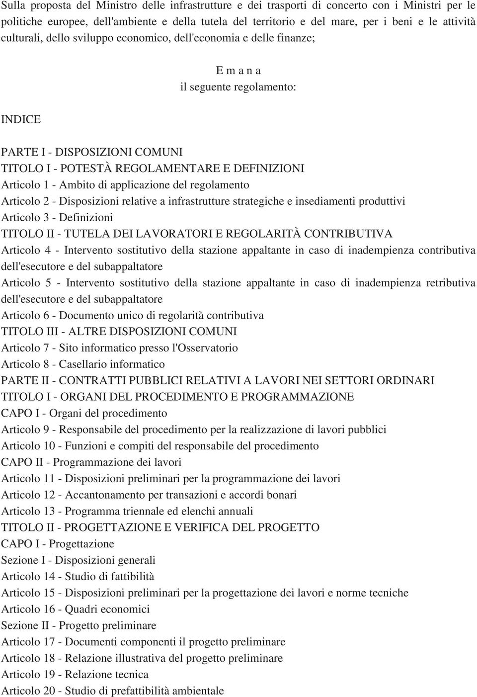 Ambito di applicazione del regolamento Articolo 2 - Disposizioni relative a infrastrutture strategiche e insediamenti produttivi Articolo 3 - Definizioni TITOLO II - TUTELA DEI LAVORATORI E