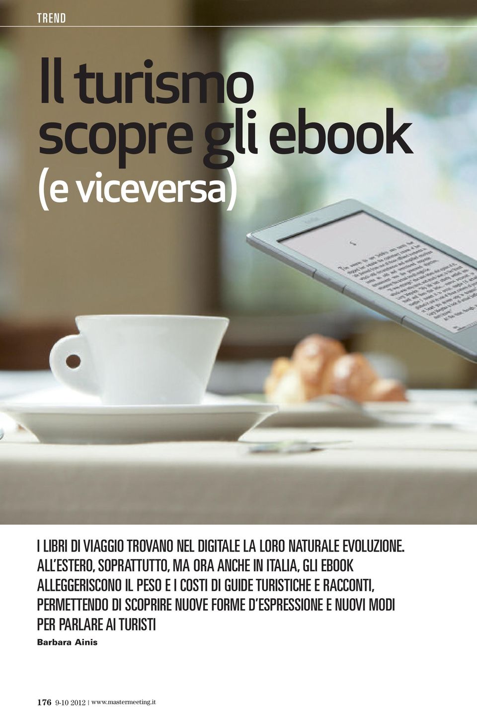 ALL ESTERO, SOPRATTUTTO, MA ORA ANCHE IN ITALIA, GLI EBOOK ALLEGGERISCONO IL PESO E I COSTI