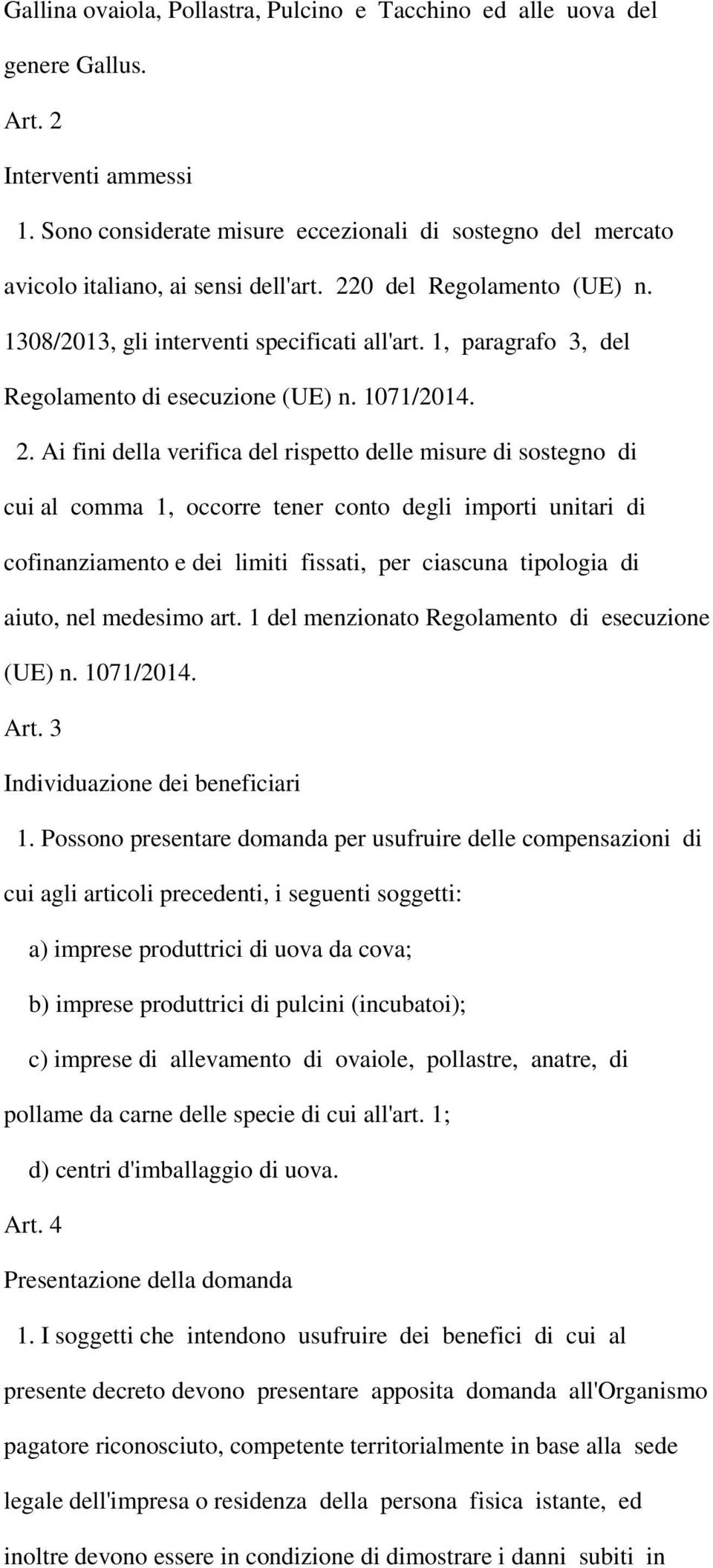 1, paragrafo 3, del Regolamento di esecuzione (UE) n. 1071/2014. 2.