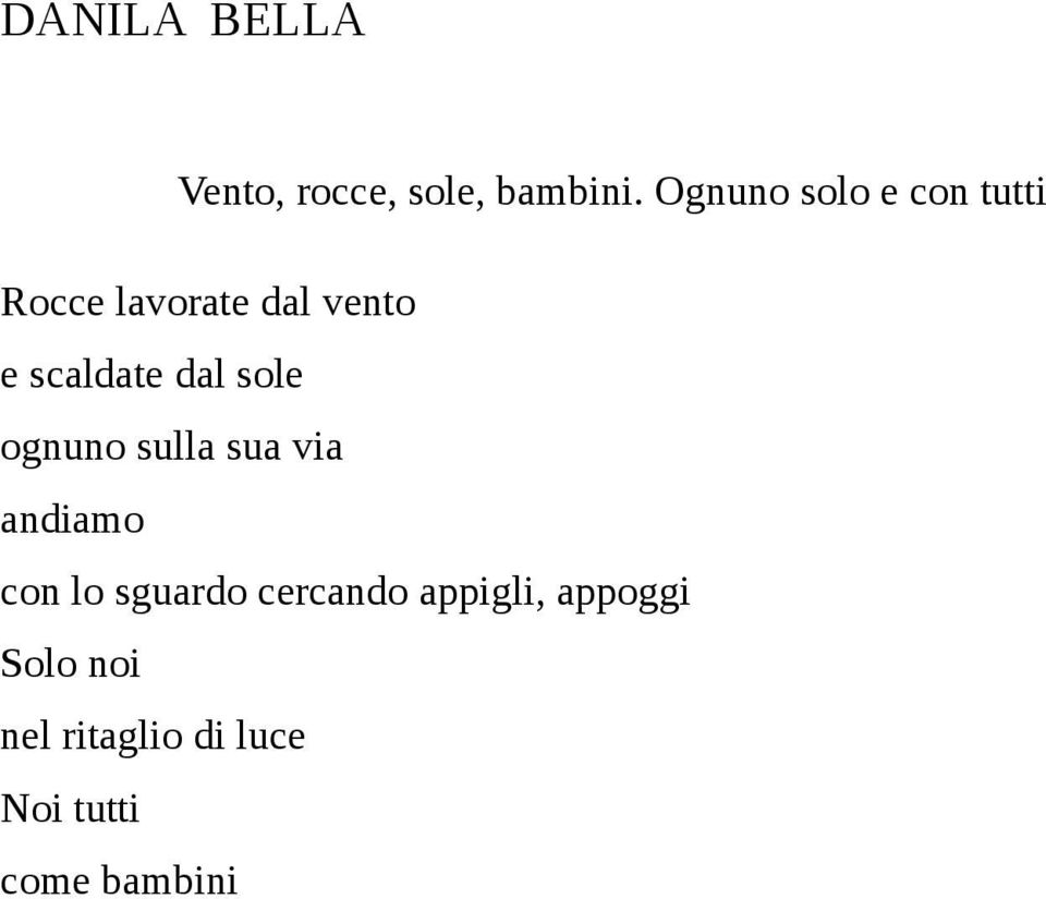 scaldate dal sole ognuno sulla sua via andiamo con lo