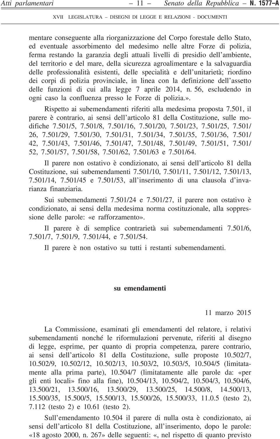 di presidio dell ambiente, del territorio e del mare, della sicurezza agroalimentare e la salvaguardia delle professionalità esistenti, delle specialità e dell unitarietà; riordino dei corpi di