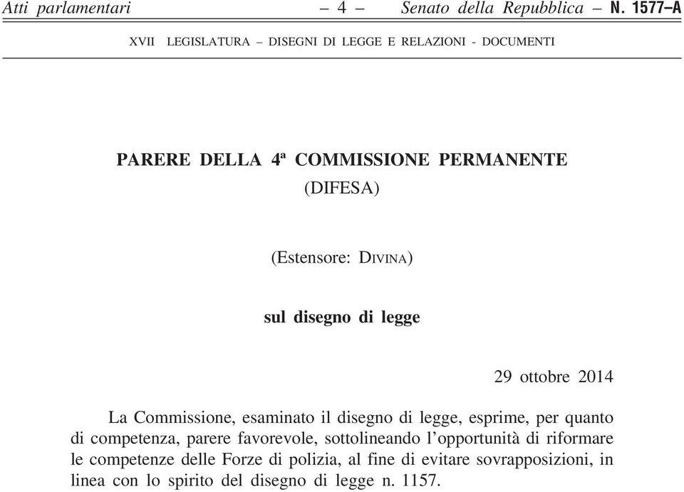2014 La Commissione, esaminato il disegno di legge, esprime, per quanto di competenza, parere favorevole,
