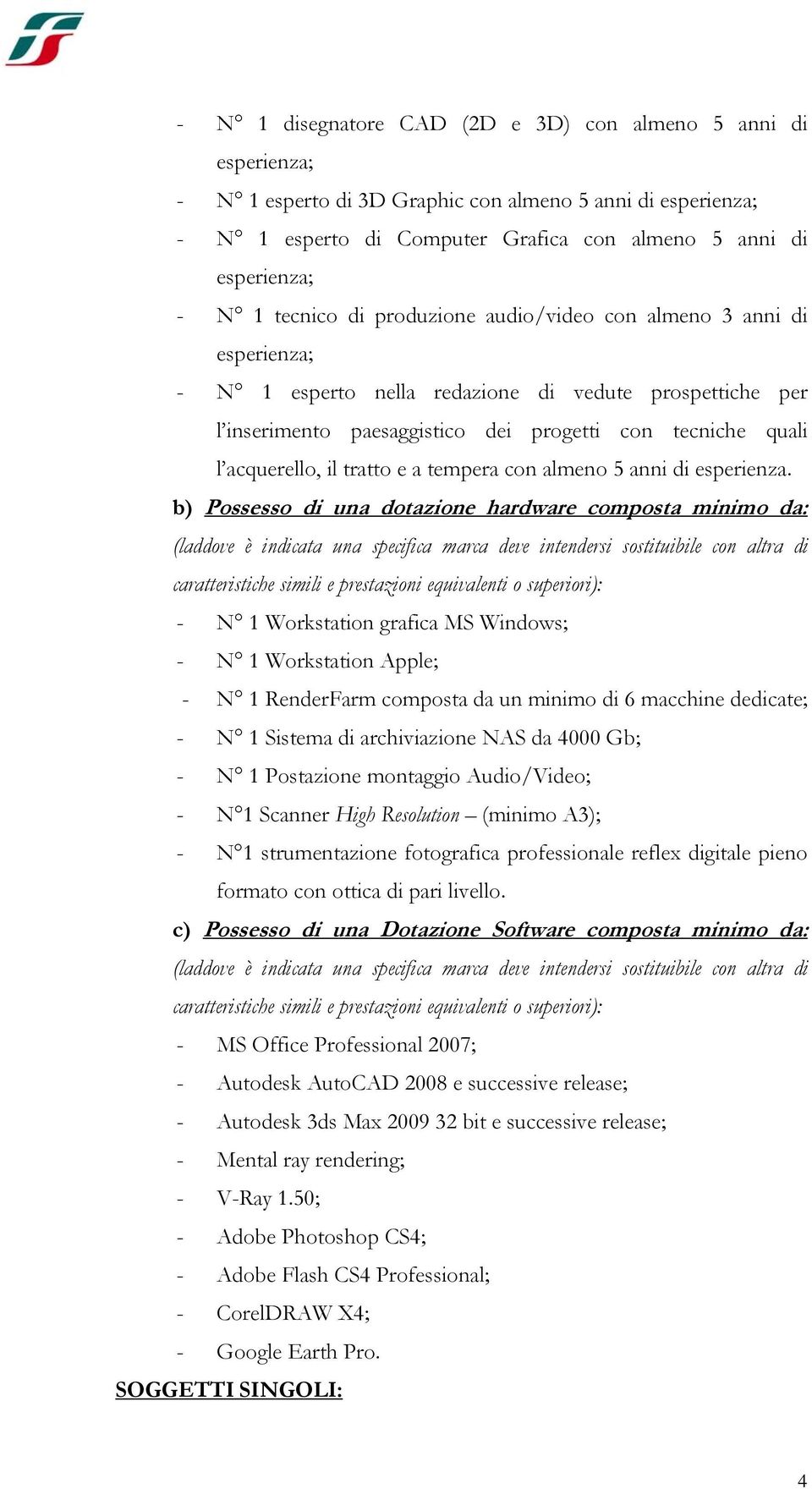 il tratto e a tempera con almeno 5 anni di esperienza.