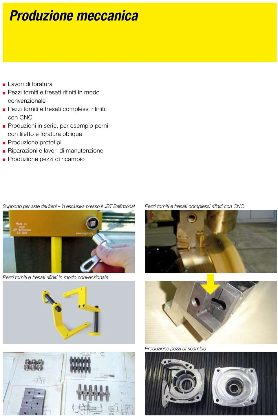 Riparazioni e lavori di manutenzione Produzione pezzi di ricambio Supporto per aste dei freni in esclusiva presso il JBT