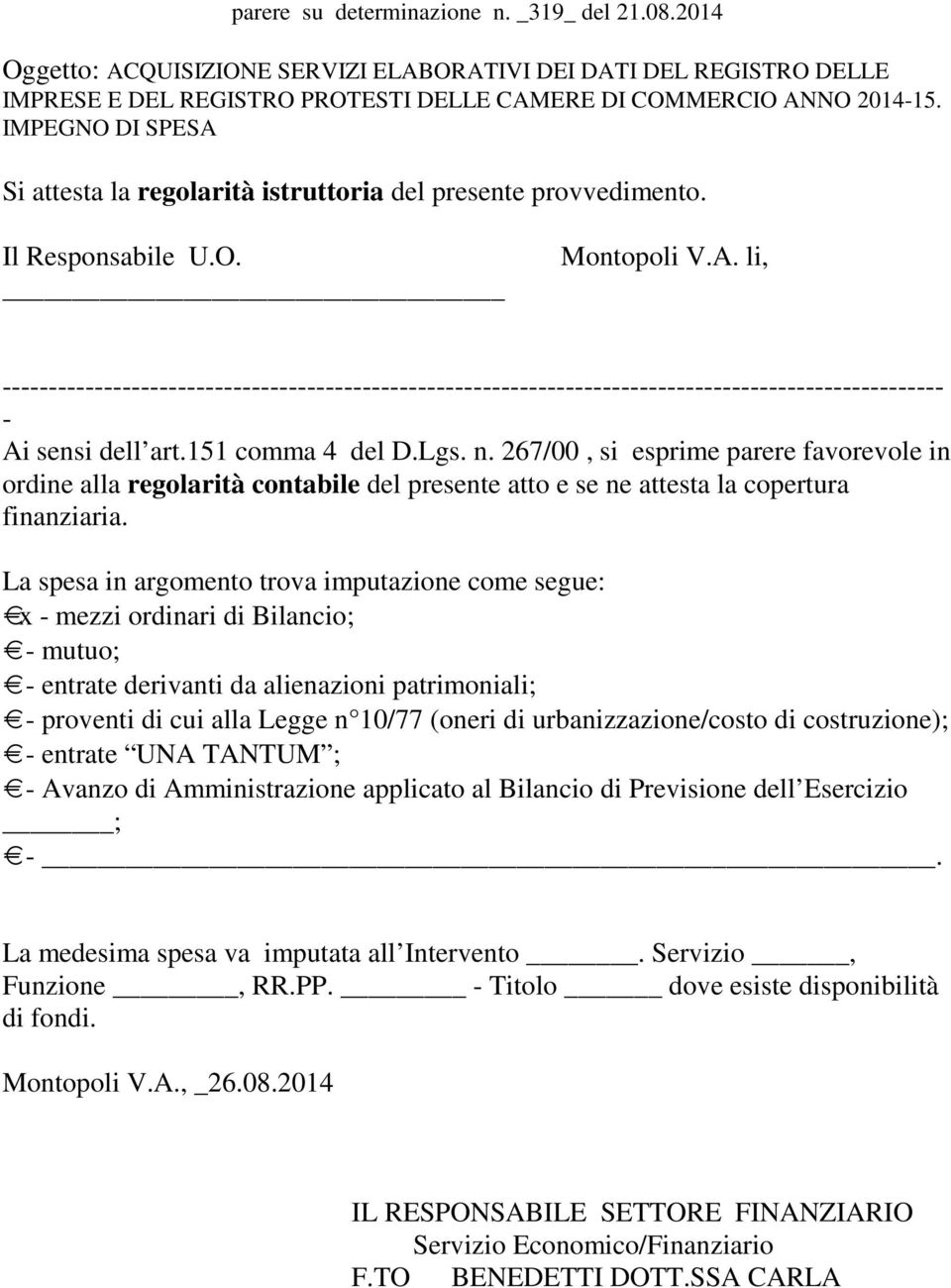 151 comma 4 del D.Lgs. n. 267/00, si esprime parere favorevole in ordine alla regolarità contabile del presente atto e se ne attesta la copertura finanziaria.