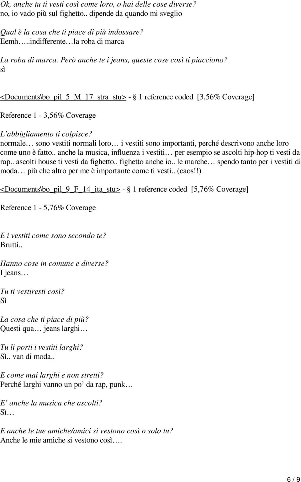 sì <Documents\bo_pil_5_M_17_stra_stu> - 1 reference coded [3,56% Coverage] Reference 1-3,56% Coverage L abbigliamento ti colpisce?