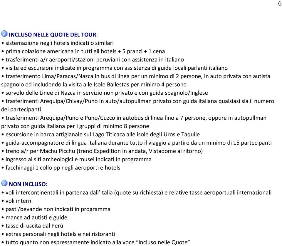 ed includendo la visita alle Isole Ballestas per minimo 4 persone sorvolo delle Linee di Nazca in servizio non privato e con guida spagnolo/inglese trasferimenti Arequipa/Chivay/Puno in