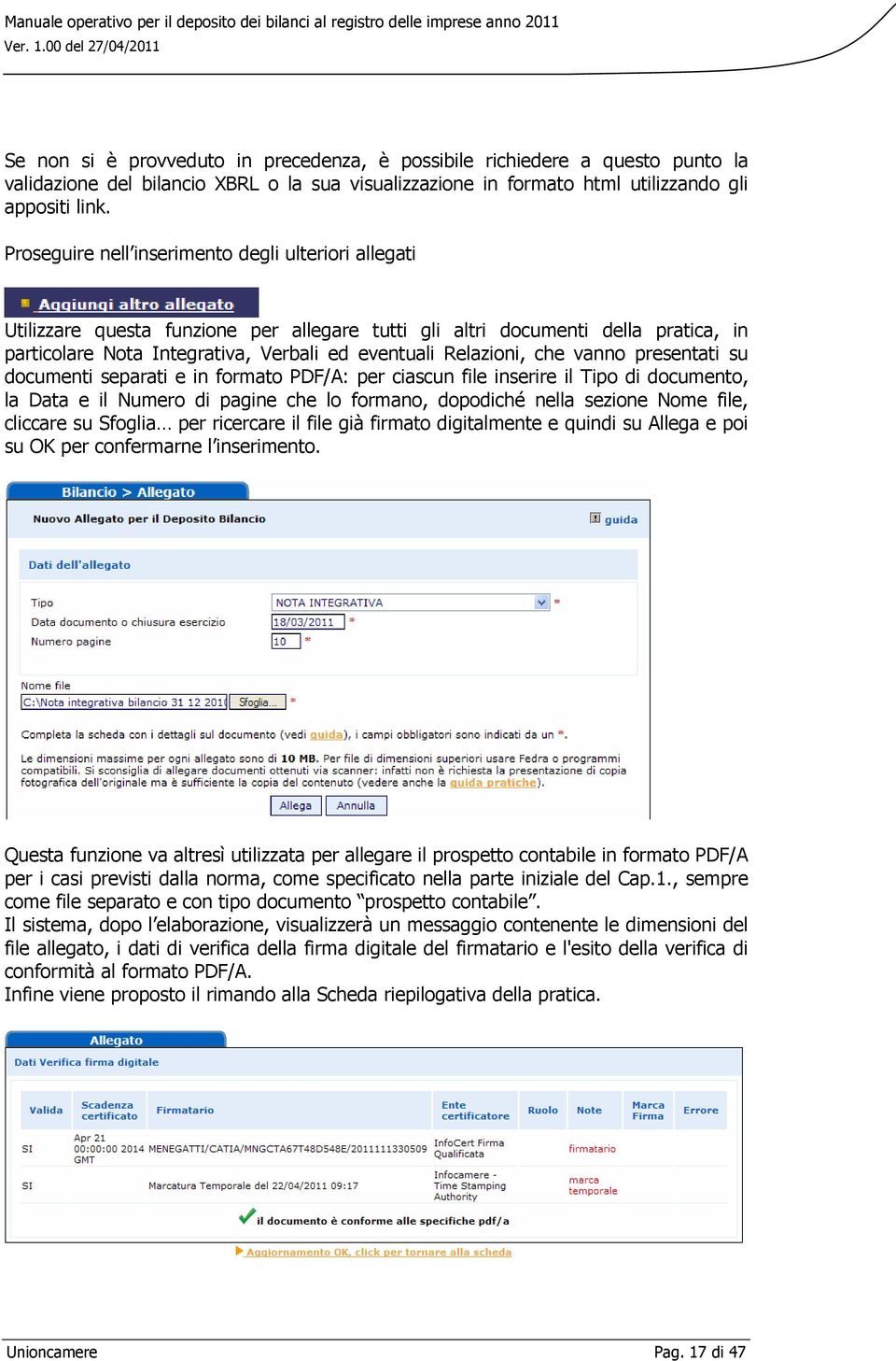 che vanno presentati su documenti separati e in formato PDF/A: per ciascun file inserire il Tipo di documento, la Data e il Numero di pagine che lo formano, dopodiché nella sezione Nome file,