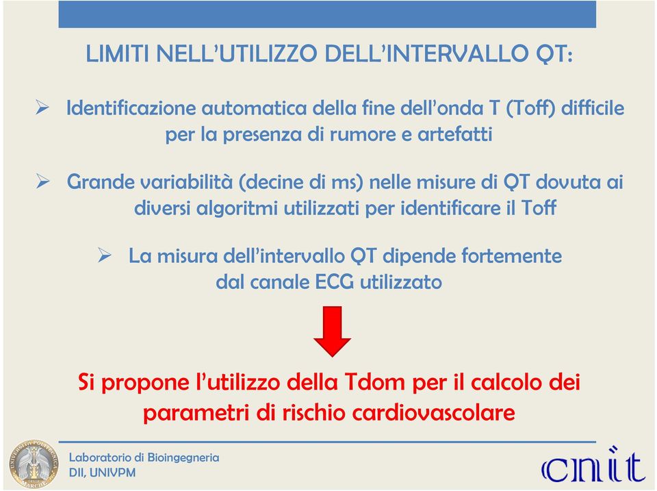 dovuta ai diversi algoritmi utilizzati per identificare il Toff La misura dell intervallo QT dipende