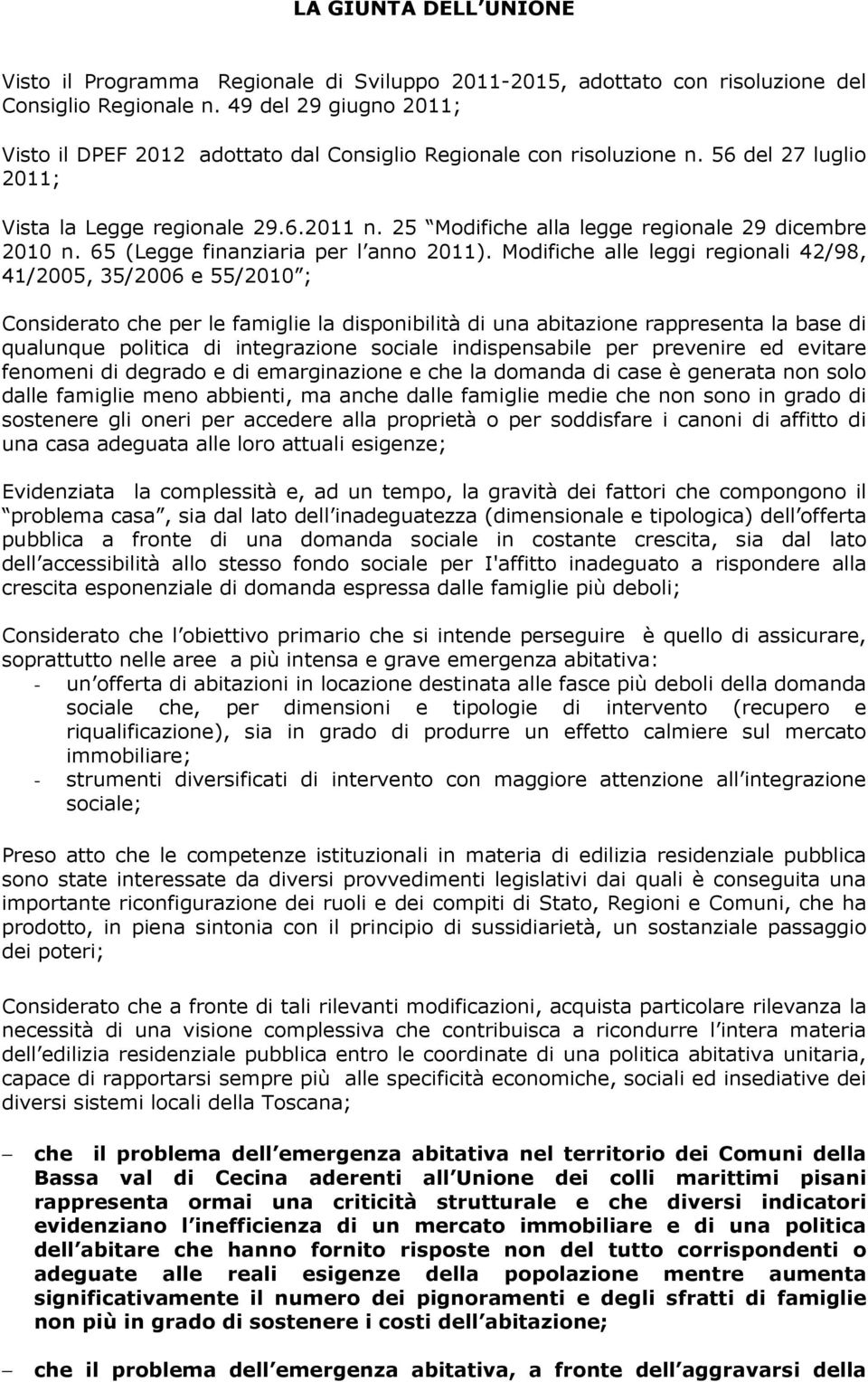 25 Modifiche alla legge regionale 29 dicembre 2010 n. 65 (Legge finanziaria per l anno 2011).