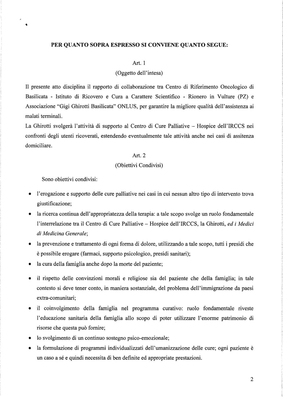 in Vulture (PZ) e Associazione "Gigi Ghirotti Basilicata" ONLUS, per garantire la migliore qualità dell'assistenza ai malati terminali.