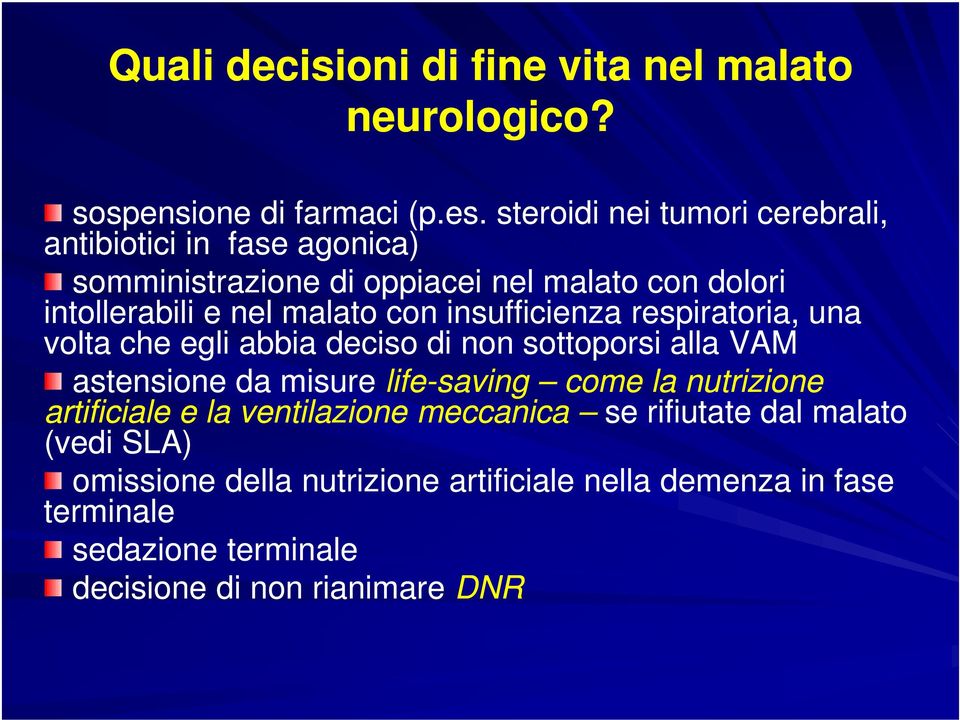 con insufficienza respiratoria, una volta che egli abbia deciso di non sottoporsi alla VAM astensione da misure life-saving come la