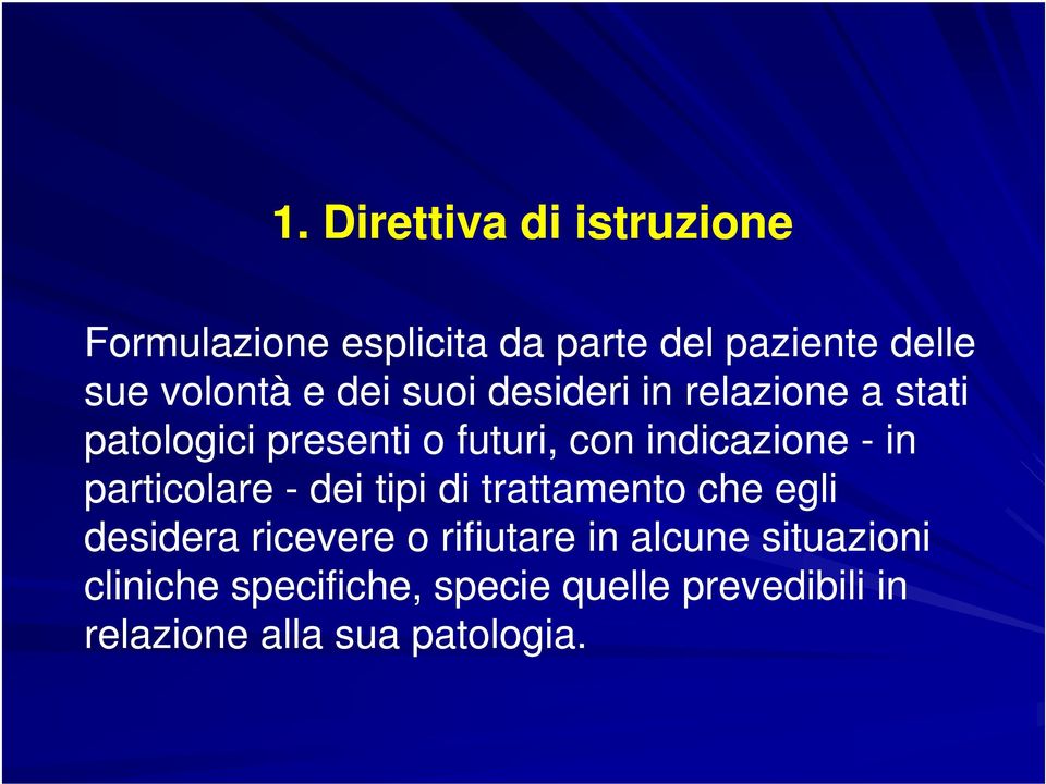 in particolare - dei tipi di trattamento che egli desidera ricevere o rifiutare in alcune