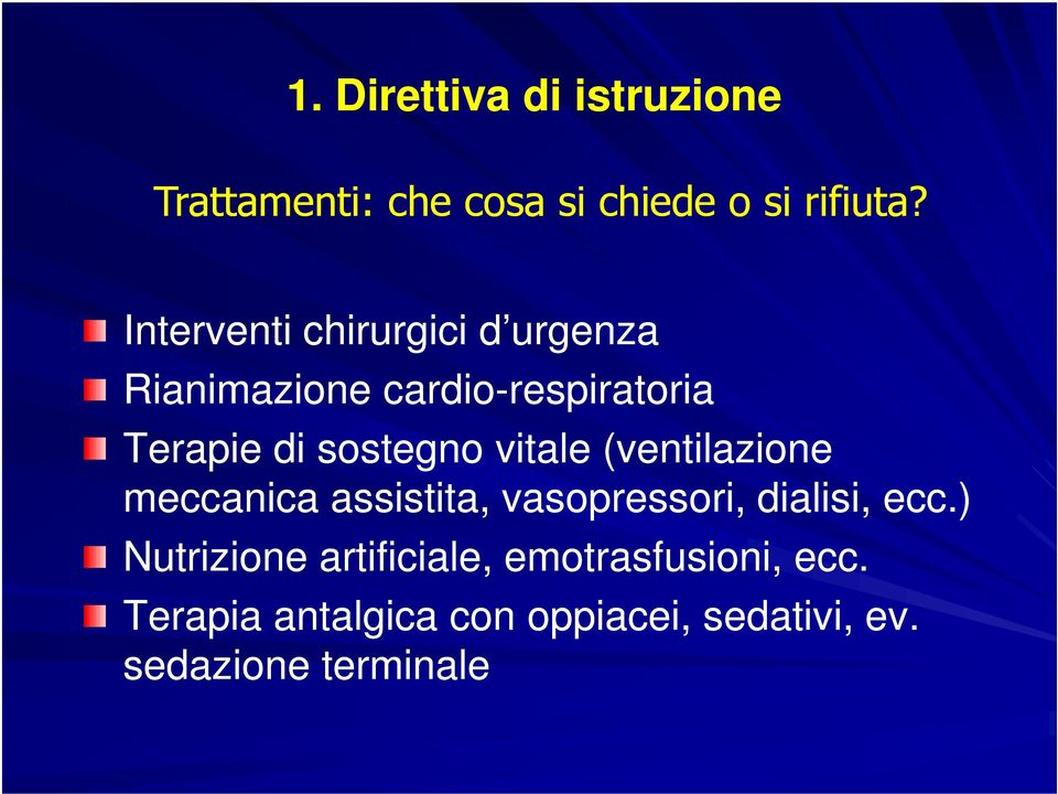 di sostegno vitale (ventilazione meccanica assistita, vasopressori, dialisi, ecc.