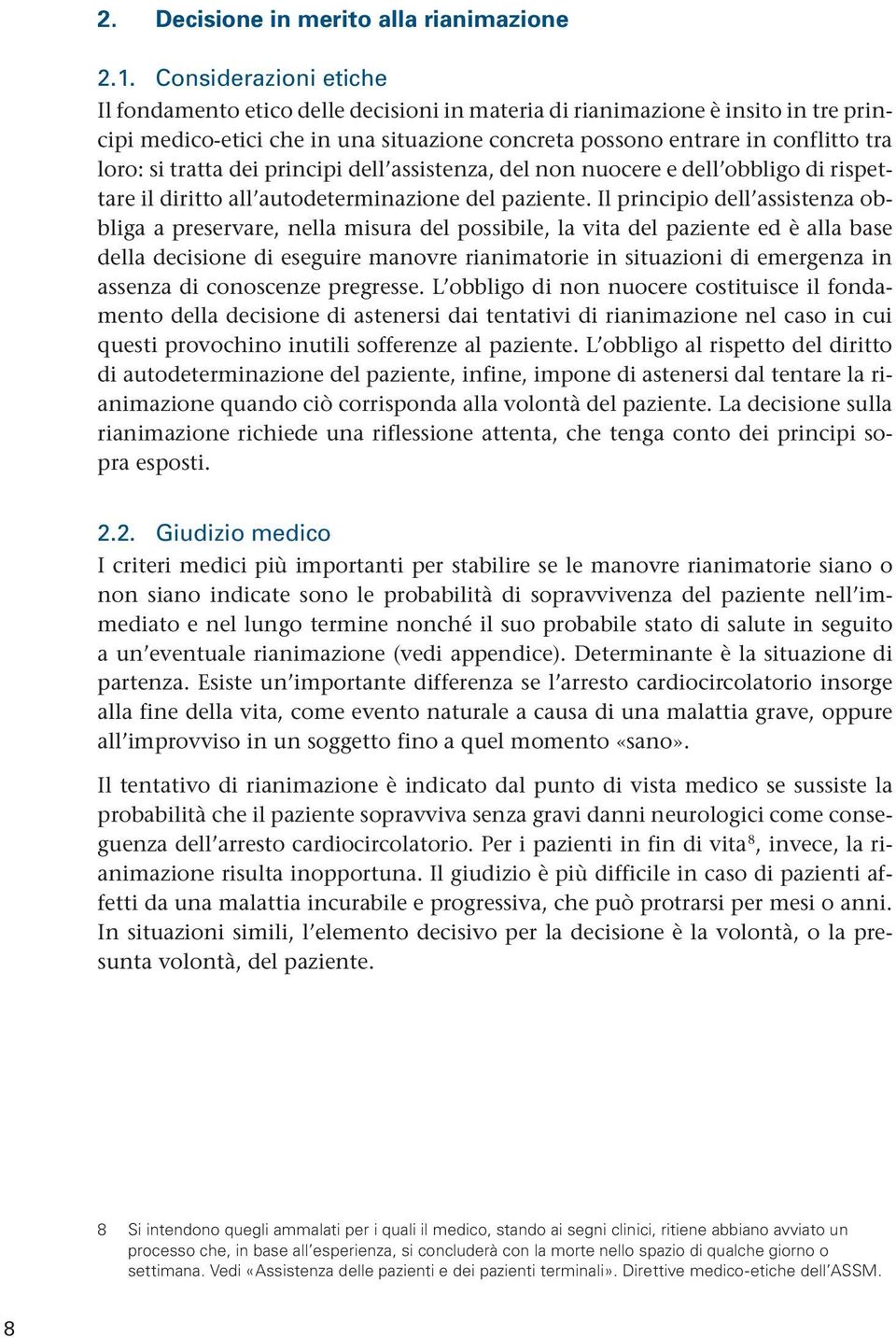 tratta dei principi dell assistenza, del non nuocere e dell obbligo di rispettare il diritto all autodeterminazione del paziente.