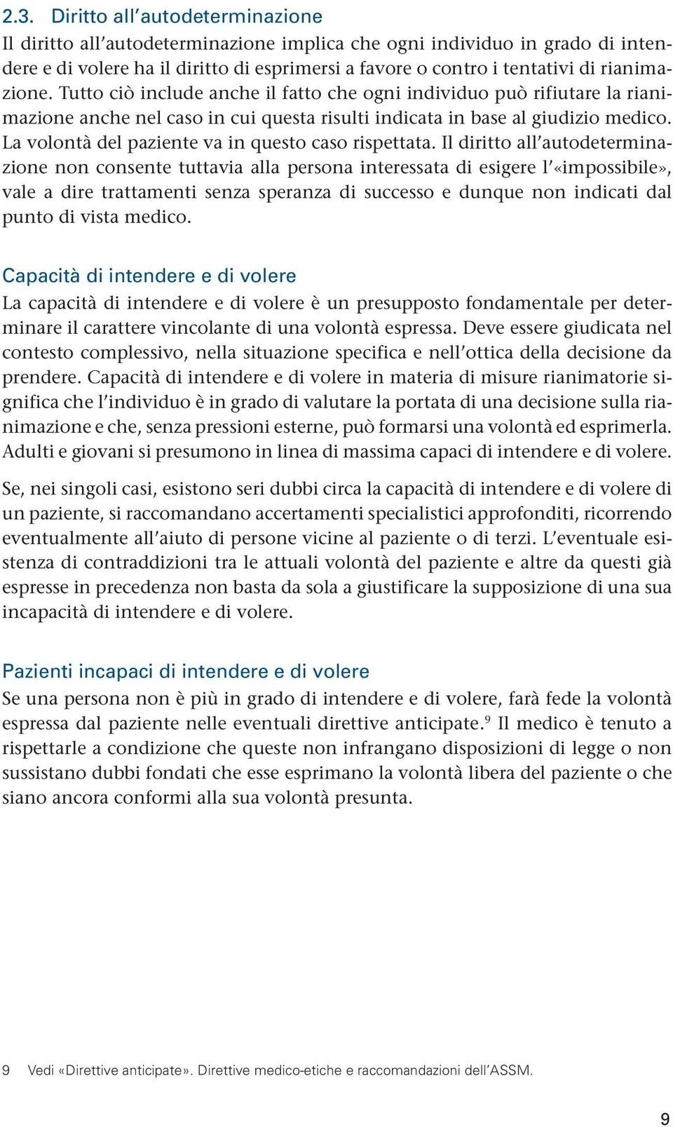 La volontà del paziente va in questo caso rispettata.