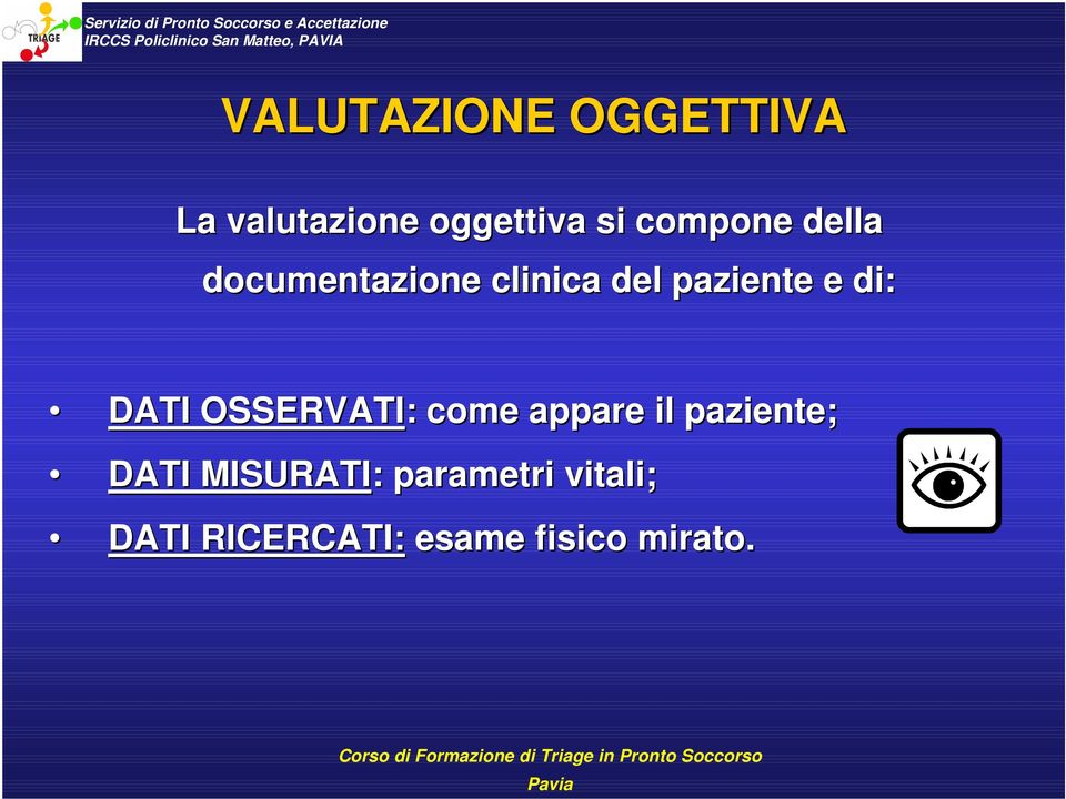 di: DATI OSSERVATI: : come appare il paziente; DATI