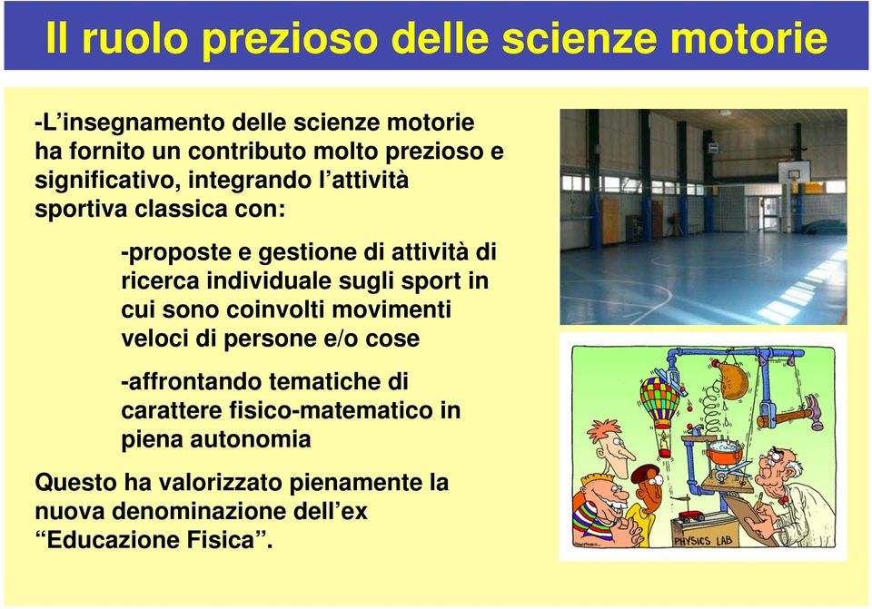 individuale sugli sport in cui sono coinvolti movimenti veloci di persone e/o cose -affrontando tematiche di