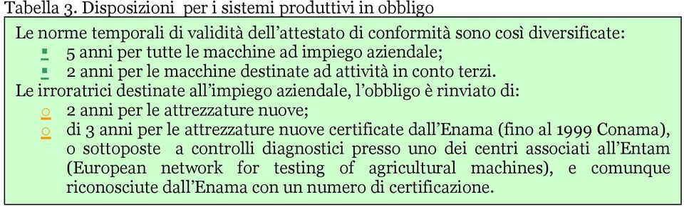 aziendale; 2 anni per le macchine destinate ad attività in conto terzi.