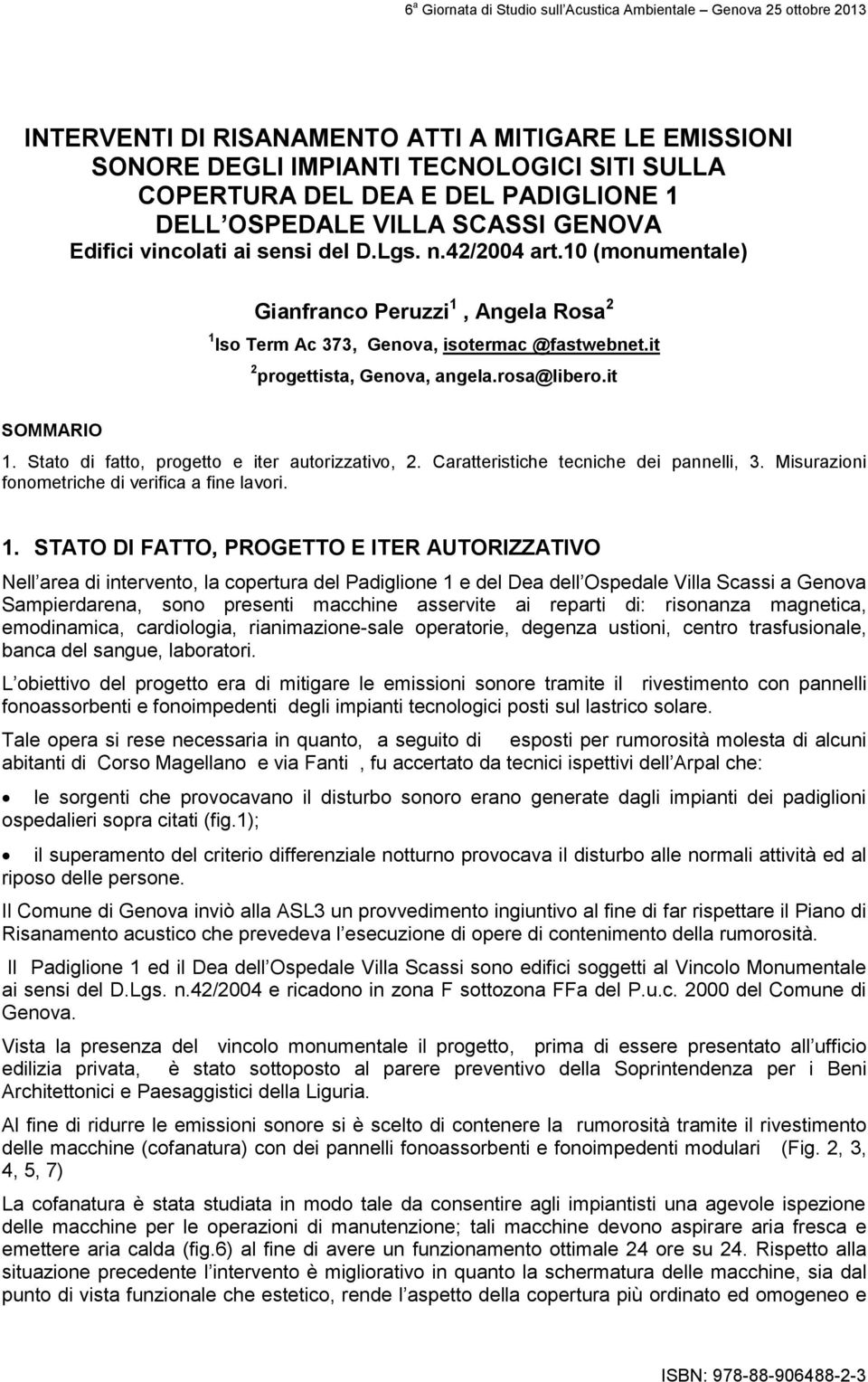 Stato di fatto, progetto e iter autorizzativo, 2. Caratteristiche tecniche dei pannelli, 3. Misurazioni fonometriche di verifica a fine lavori. 1.