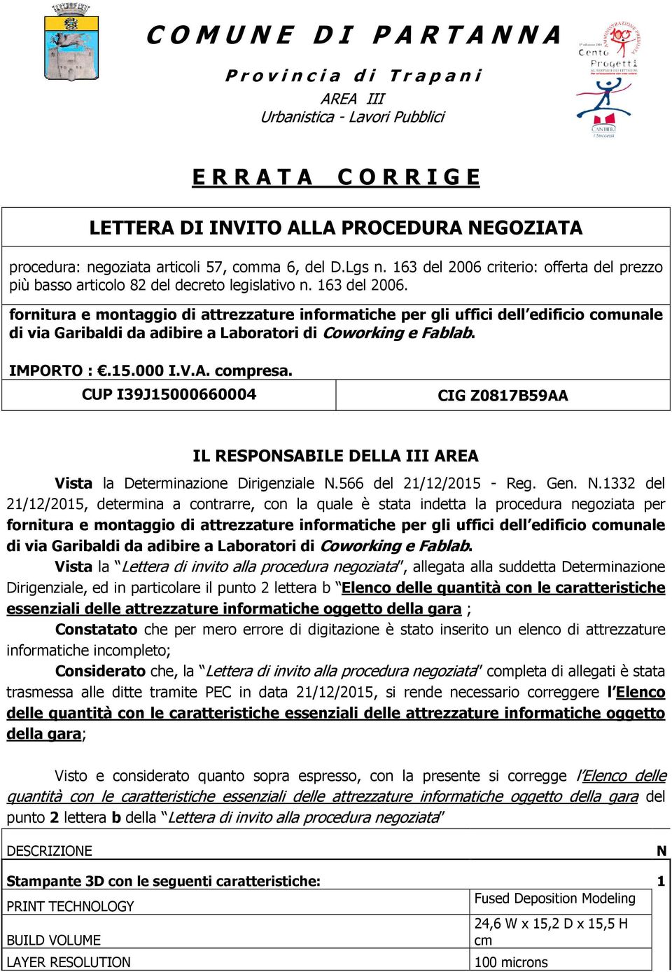 criterio: offerta del prezzo più basso articolo 82 del decreto legislativo n. 163 del 2006.