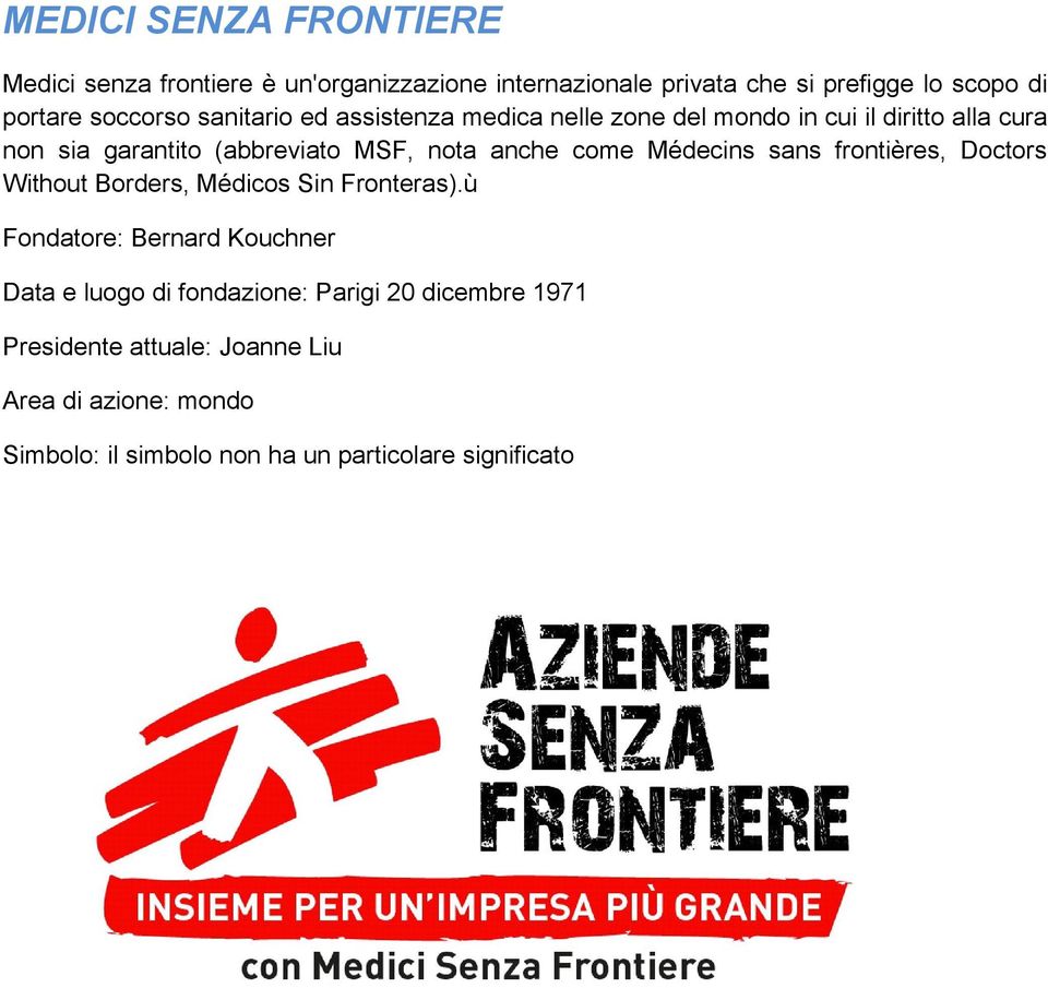 anche come Médecins sans frontières, Doctors Without Borders, Médicos Sin Fronteras).