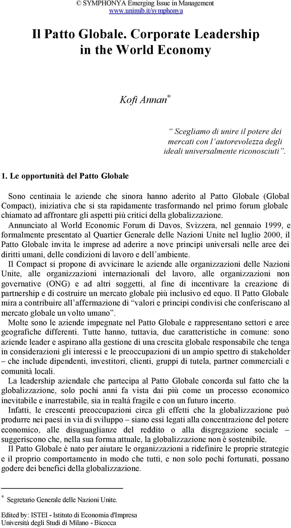 ad affrontare gli aspetti più critici della globalizzazione.