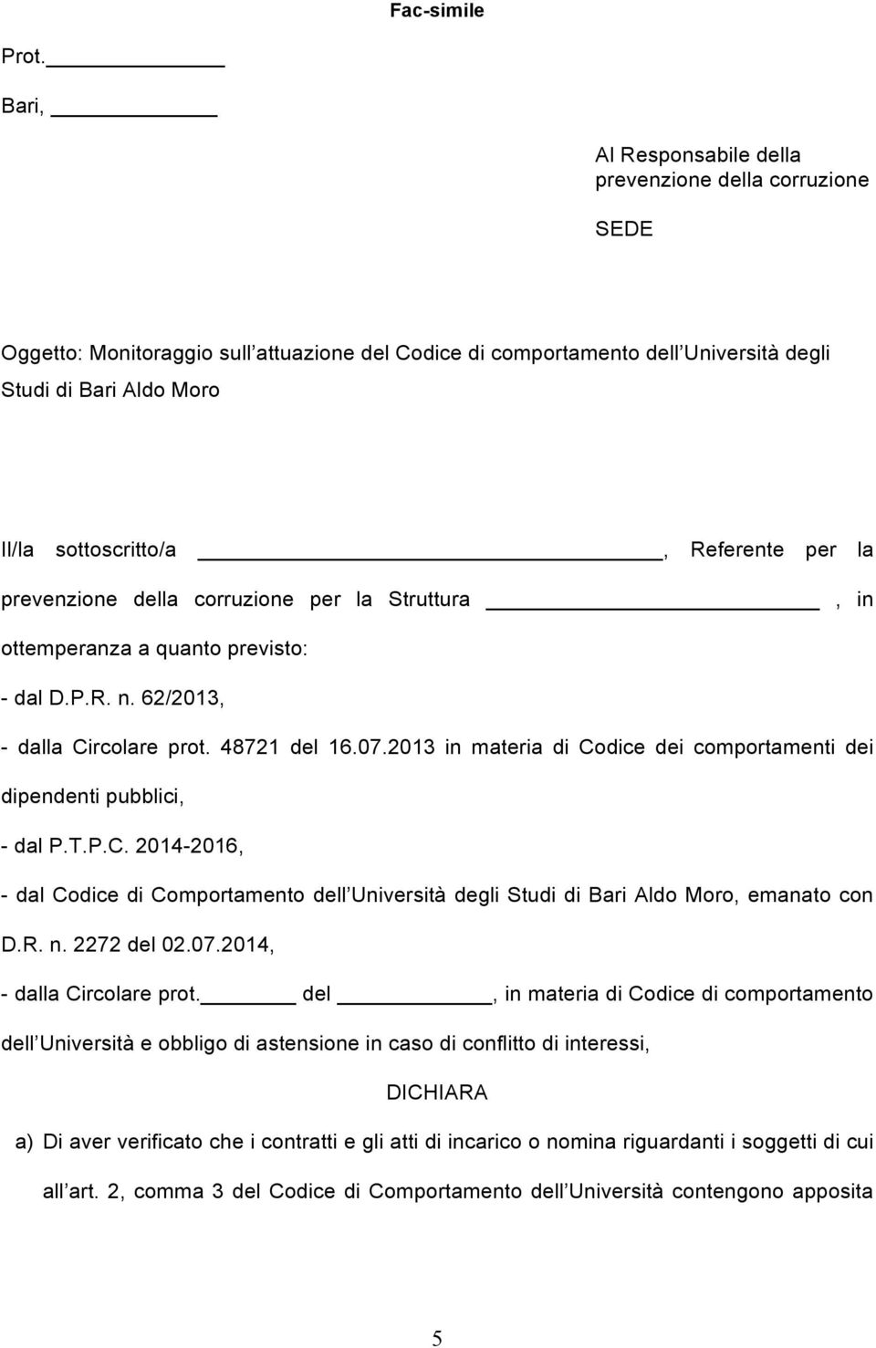 Referente per la prevenzione della corruzione per la Struttura, in ottemperanza a quanto previsto: - dal D.P.R. n. 62/2013, - dalla Circolare prot. 48721 del 16.07.