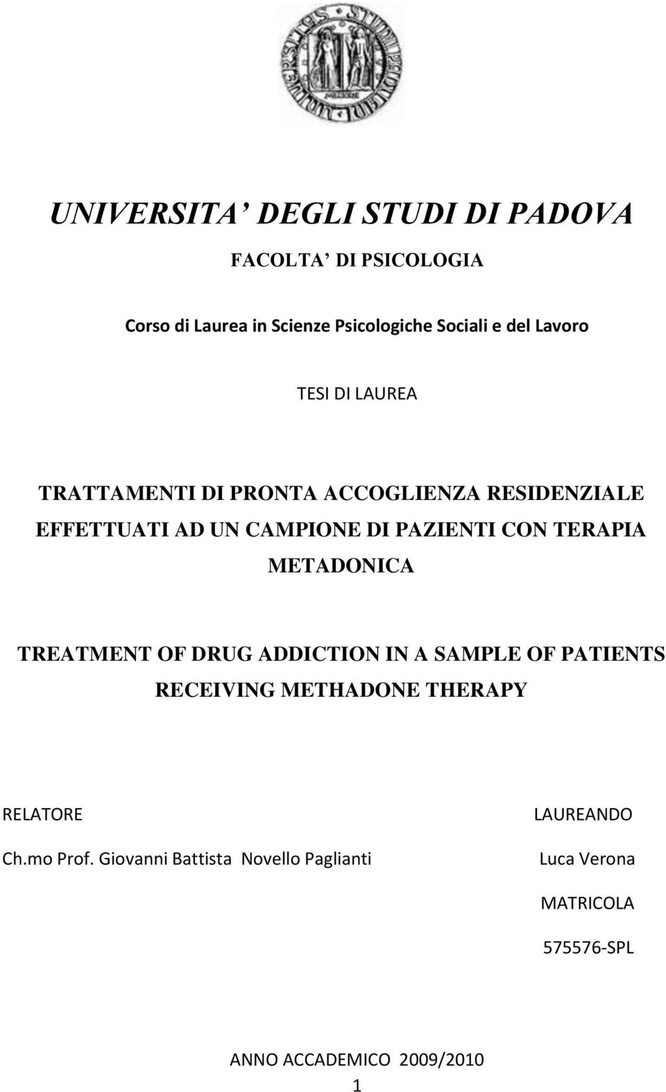 TERAPIA METADONICA TREATMENT OF DRUG ADDICTION IN A SAMPLE OF PATIENTS RECEIVING METHADONE THERAPY RELATORE Ch.