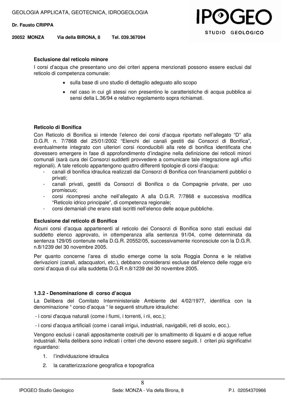 Reticolo di Bonifica Con Reticolo di Bonifica si intende l elenco dei corsi d acqua riportato ne