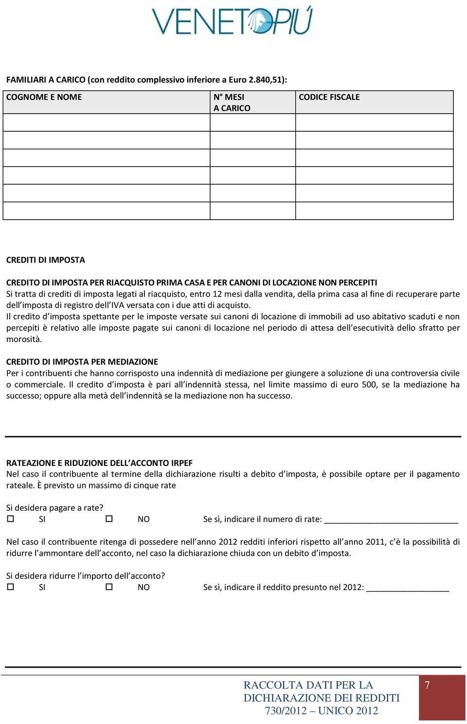 riacquist, entr 12 mesi dalla vendita, della prima casa al fine di recuperare parte dell impsta di registr dell IVA versata cn i due atti di acquist.