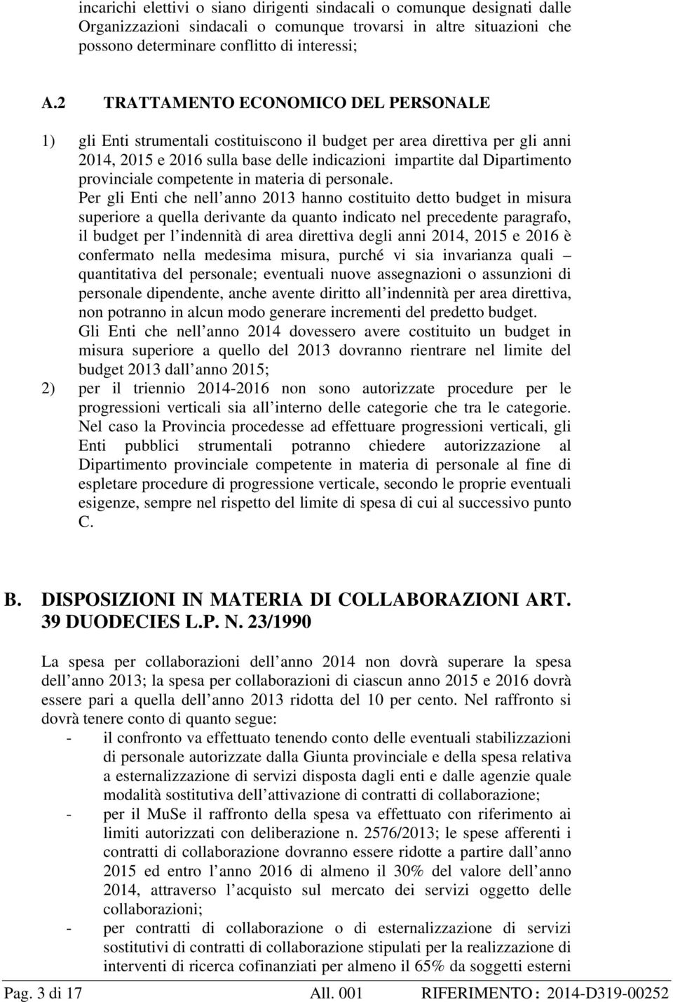 provinciale competente in materia di personale.