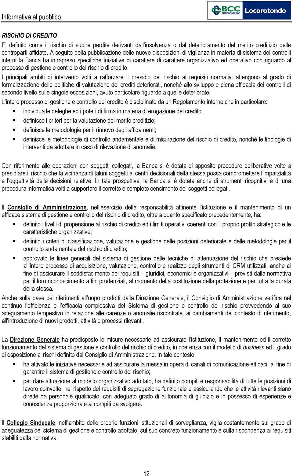 operativo con riguardo al processo di gestione e controllo del rischio di credito.