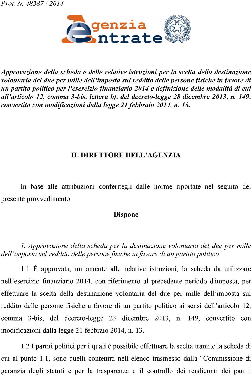 politico per l esercizio finanziario 2014 e definizione delle modalità di cui all articolo 12, comma 3-bis, lettera b), del decreto-legge 28 dicembre 2013, n.