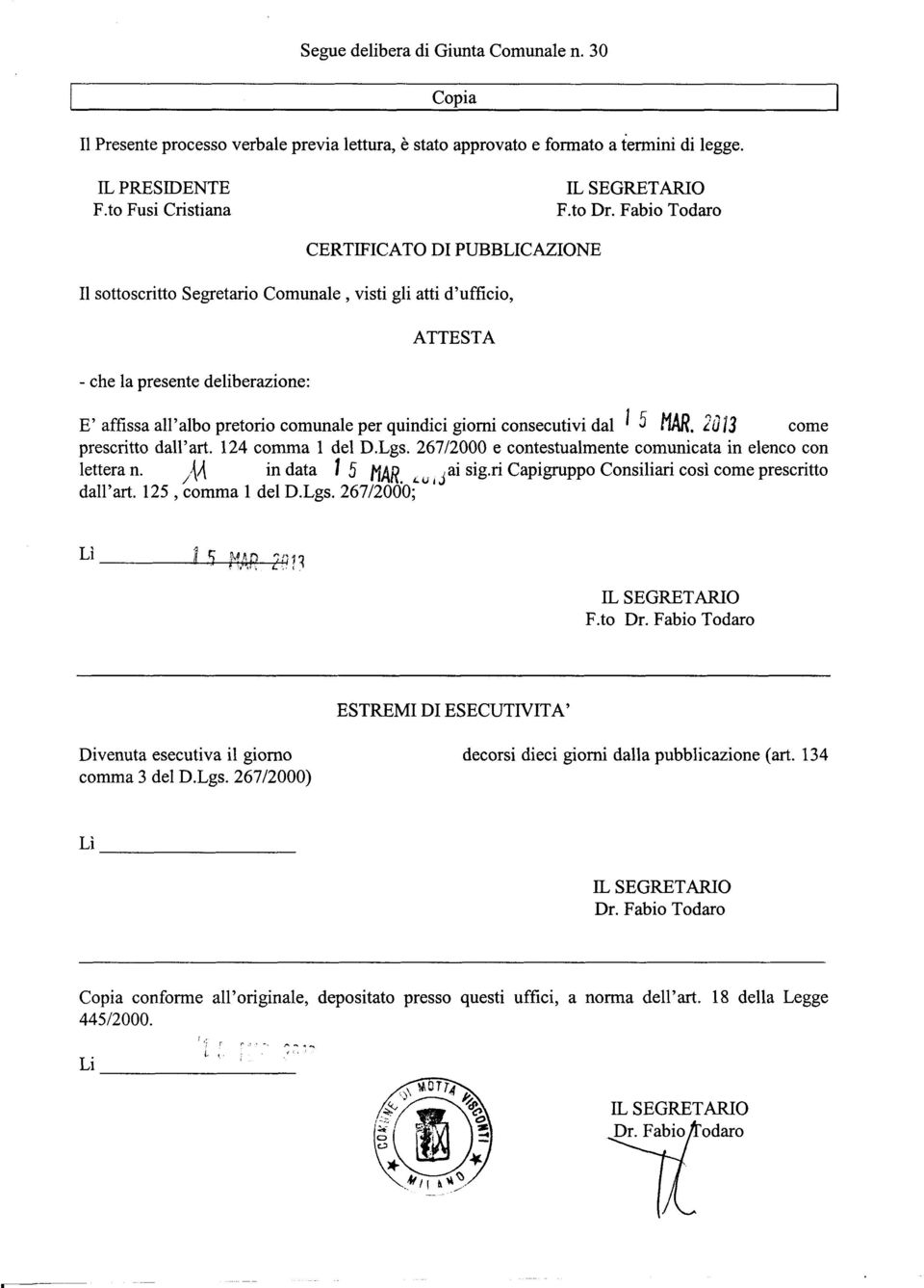 giomi consecutivi dal I 5 t,!ar. 2tl3 come prescritto dall'art. 124 comma 1 del D.Lgs. 26712000 e contestualmente comunicata in elenco con lettera n.,m dall'art. 125, comma I del D.Lgs. 26712000; in data I 5 fiar.