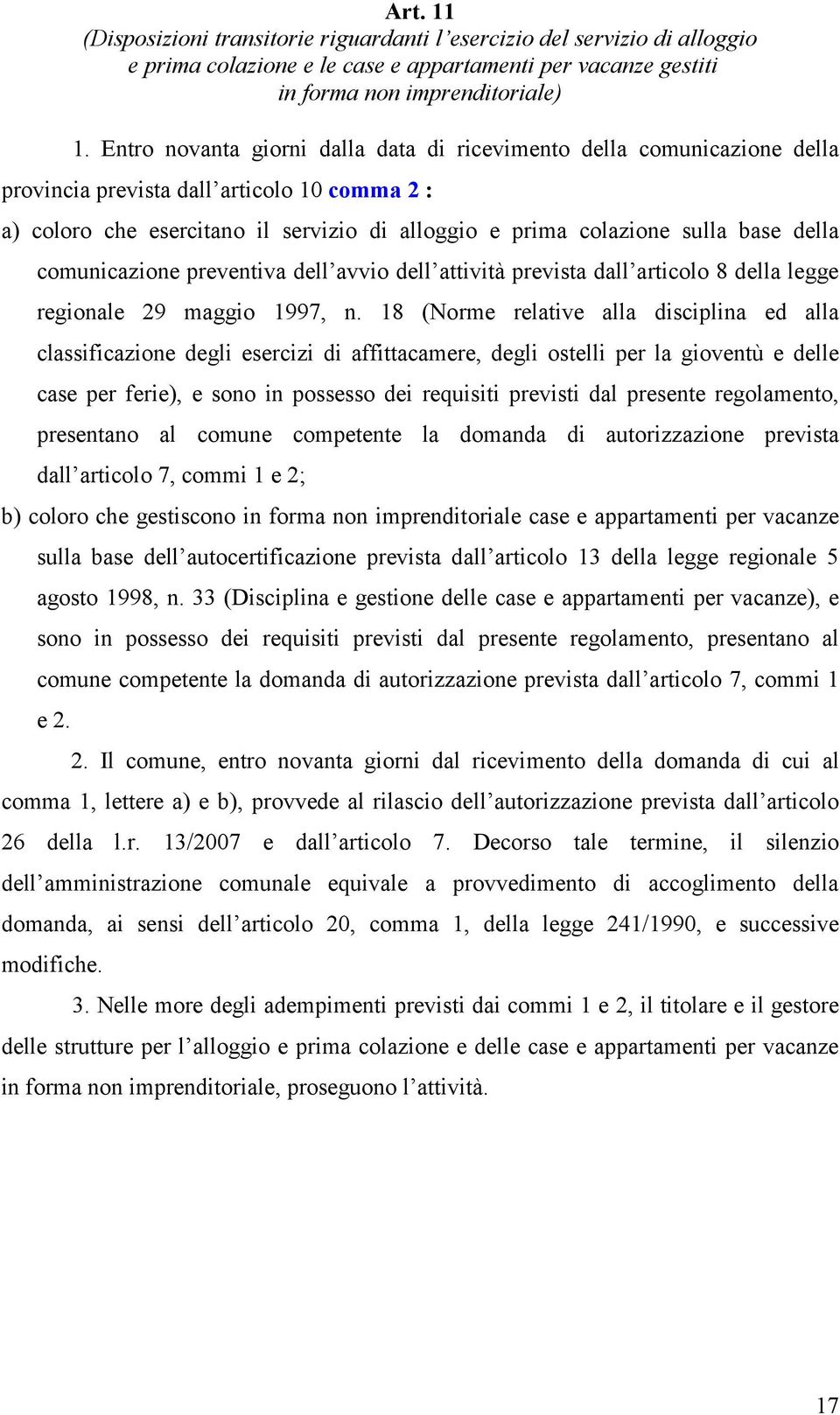 della comunicazione preventiva dell avvio dell attività prevista dall articolo 8 della legge regionale 29 maggio 1997, n.