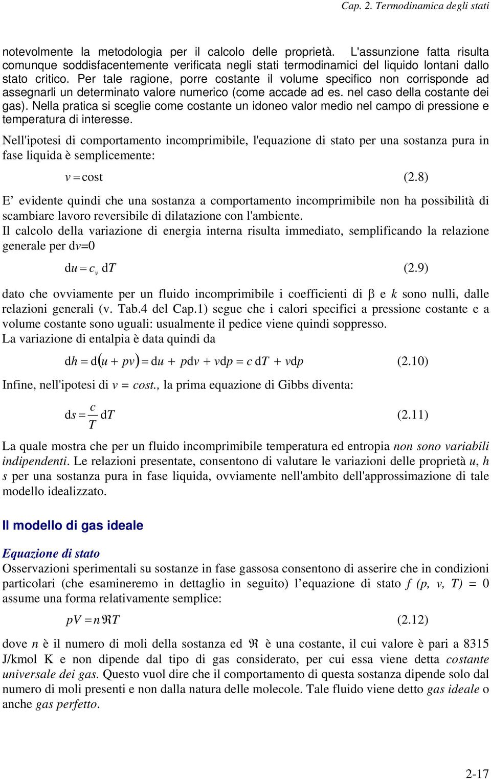 Nella ratica si sceglie come costante un idoneo valor medio nel camo di ressione e temeratura di interesse.