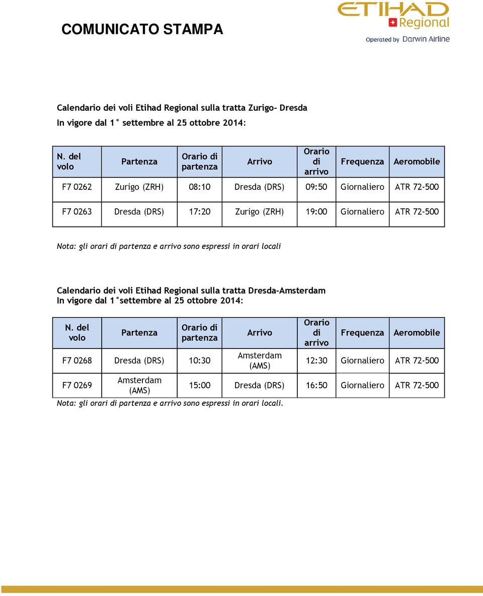 espressi in orari locali Calendario dei voli Etihad Regional sulla tratta Dresda- In vigore dal 1 settembre al 25 ottobre 2014: