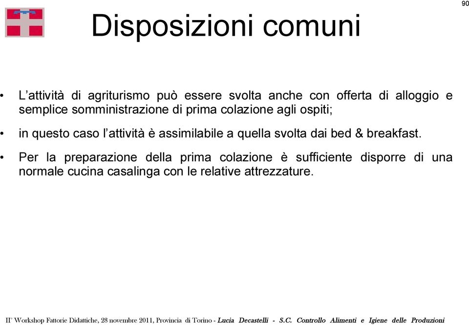 attività è assimilabile a quella svolta dai bed & breakfast.