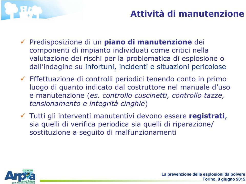 luogo di quanto indicato dal costruttore nel manuale d uso e manutenzione (es.