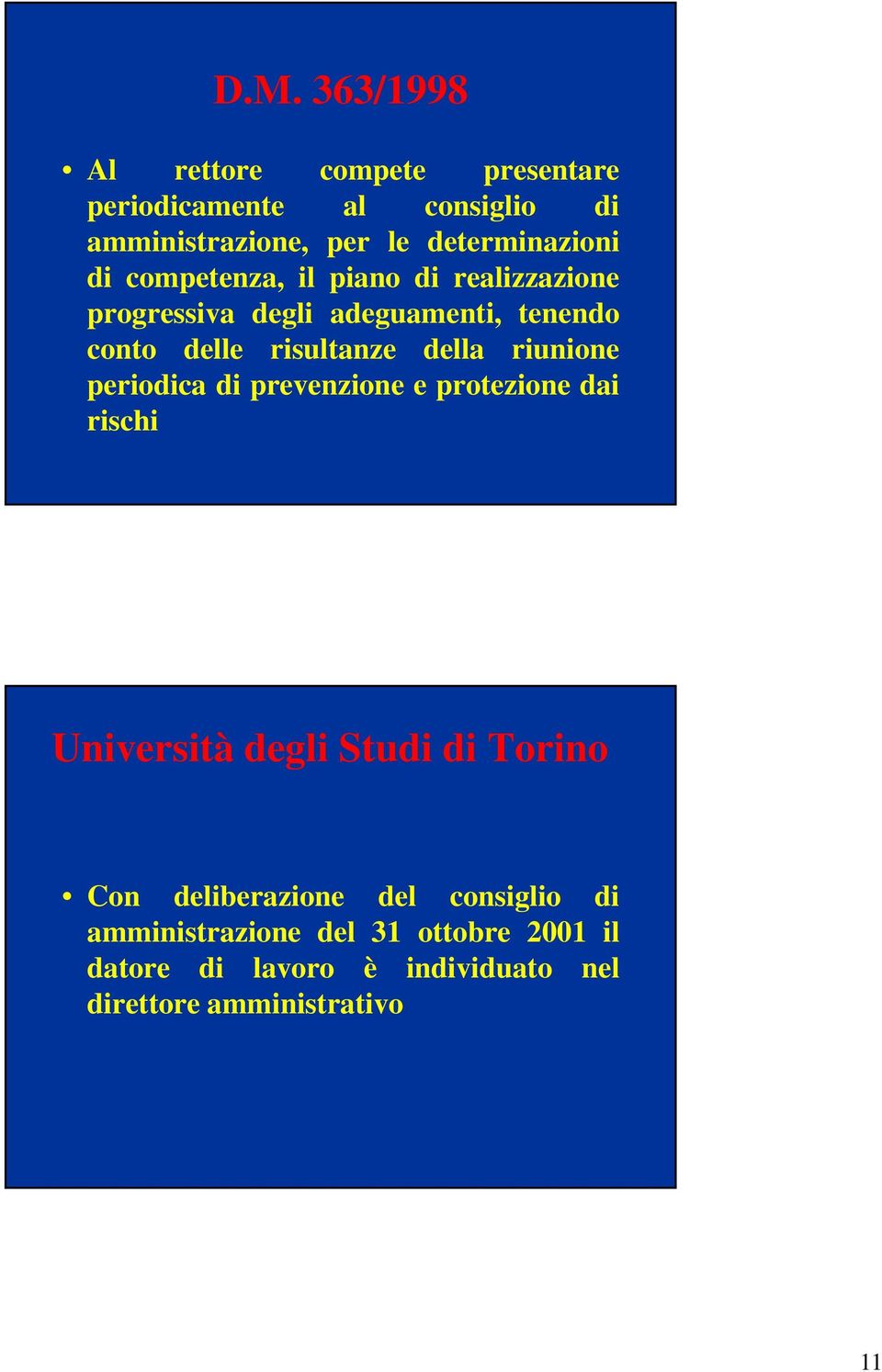 risultanze della riunione periodica di prevenzione e protezione dai rischi Università degli Studi di Torino Con