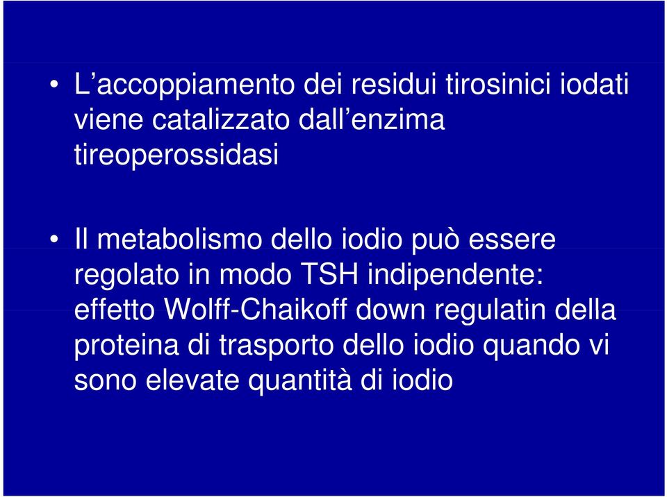in modo TSH indipendente: effetto Wolff-Chaikoff down regulatin della