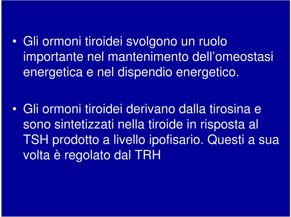 Gli ormoni tiroidei derivano dalla tirosina e sono sintetizzati nella